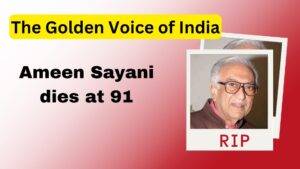 “The Golden Voice of India: Remembering Ameen Sayani” Dies at 91 Ameen Sayani