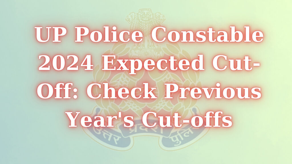 UP Police Constable 2024 Expected Cut-Off